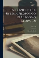 Esposizione Del Sistema Filosofico Di Giacomo Leopardi; Volume 2 1018726128 Book Cover