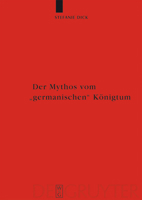 Der Mythos Vom "Germanischen" Konigtum: Studies Zur Herrschaftsorganisation Bei Den Germanischsprachigen Barbaren Bis Zum Beginn der Volkerwanderungszeit 3110200341 Book Cover