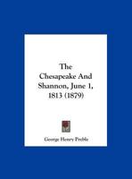 The Chesapeake And Shannon, June 1, 1813 1104483440 Book Cover