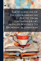 Encyclopaedia Of English & American Poetry From Caedmon & King Alfred's Boethius To Browning & Tennyson...... 1279293632 Book Cover