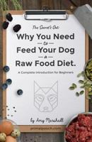 Why You NEED to Feed Your Dog a Raw Food Diet: A Complete Introduction for Beginners 1726202801 Book Cover