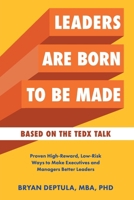 Leaders Are Born To Be Made: Proven Low-Risk, High-Reward Ways to Make Executives and Managers Better Leaders 1957651970 Book Cover