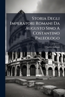 Storia Degli Imperatori Romani Da Augusto Sino A Costantino Paleologo (Italian Edition) 1024783049 Book Cover