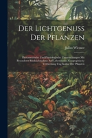 Der Lichtgenuss Der Pflanzen: Photometrische Und Physiologische Untersuchungen Mit Besonderer Rücksichtnahme Auf Lebensweise, Geographische Verbreit 1021738328 Book Cover