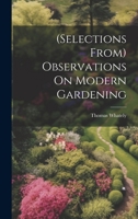 (Selections From) Observations On Modern Gardening 1021327638 Book Cover