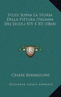 Studi Sopra La Storia Della Pittura Italiana Dei Secoli XIV E XV (1864) 1160257116 Book Cover