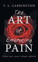 The Art of Embracing Pain: Finding power through suffering B0FPLCMSLY Book Cover