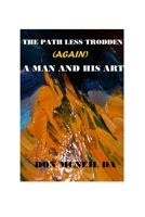 The Path Less Trodden (Again): A man and his art B0C8QRM46C Book Cover