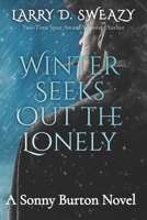 Winter Seeks Out the Lonely: A Sonny Burton Novel B0CQV8BFLB Book Cover