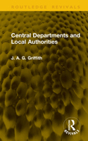Central Departments and Local Authorities (Routledge Revivals) 1041208774 Book Cover