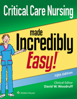 Critical Care Nursing Made Incredibly Easy 1975144309 Book Cover