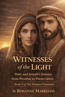 Witnesses of the Light: Mary and Joseph's Journey from Promise to Preservation (The Witness Chronicles) B0GTQ1HNCL Book Cover