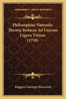 Philosophiae Naturalis Theoria Redacta Ad Unicam Legera Virium (1759) 1104890585 Book Cover