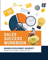 BDU Sales Success Workbook: Comprehensive tools and methodologies for every aspect of the sales cycle 1006085009 Book Cover
