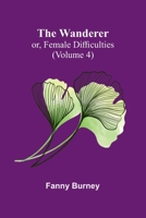 The Wanderer; or, Female Difficulties (Volume 4) 9362992051 Book Cover