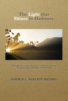 The Light that Shines in Darkness: Jesus Conquers Tyranny, America's Tyrant, The Tapestry of America, Christian's Fight for Liberty, Justice and Freedom B0GZ1PRHJJ Book Cover