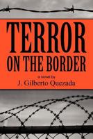 Terror on the Border 1462627358 Book Cover