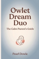 Owlet Dream Duo: The Calm Parent's Guide: Setup, False Alarms, and What the Numbers Really Mean B0H7GX9ZRD Book Cover