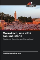 Marrakech, una città con una storia: Elias Canetti, Daniel Sibony e Mohamed Nedali (Italian Edition) B0CL8B5LVL Book Cover