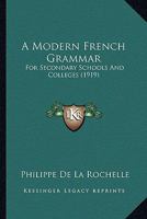 A Modern French Grammar: For Secondary Schools And Colleges 9354303307 Book Cover