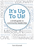 It's Up To Us!: a brief guide to community leadership 1984167928 Book Cover