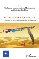 Voyage vers la parole: L'Enfant, les Sens et l'Acquisitiondu Langage (Cycnos) (French Edition) 2343137021 Book Cover