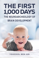 The First 1,000 Days: The Neuroarcheology of Brain Development 1035873419 Book Cover