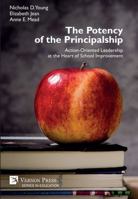 The Potency of the Principalship: Action-Oriented Leadership at the Heart of School Improvement (Series in Education) 1622737091 Book Cover