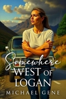 Somewhere West of Logan B0GRR9M352 Book Cover