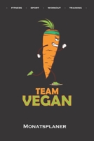 Sport Vegan "Team Vegan Monatsplaner: Monats�bersicht (Termine, Ziele, Notizen, Wochenplan) f�r Fitness-begeisterte und Fans des K�rperkults 1671610504 Book Cover
