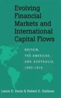 Evolving Financial Markets and International Capital Flows: Britain, the Americas, and Australia, 1865-1914 052116608X Book Cover