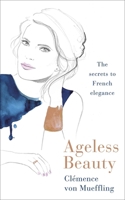 Ageless Beauty: Discover the best-kept beauty secrets from the editors at Vogue Paris 0241566916 Book Cover