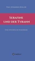 Serafine und der Tyrann: Eine dystopische Humoreske 334739870X Book Cover