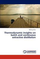 Thermodynamic insights on batch and continuous extractive distillation 3659315605 Book Cover