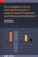 The Investigative Science Learning Environment: A Guide for Teacher Preparation and Professional Development: A guide for teacher preparation and professional development 0750355662 Book Cover