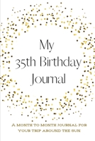 My 35th Birthday Journal: A month to month Journal for your trip around the sun 1657602214 Book Cover