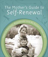 The Mother's Guide to Self-Renewal: How to Reclaim, Rejuvenate and Re-Balance Your Life 0978977602 Book Cover