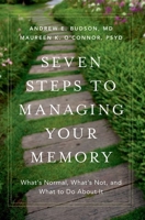 Seven Steps to Managing Your Memory: What's Normal, What's Not, and What to Do about It 0190494956 Book Cover