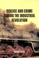 Disease and Crime during the Industrial Revolution B0CDFQ8DRH Book Cover