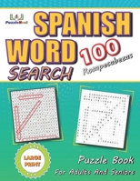 Large Print Spanish Word Search Puzzle Book For Adults And Seniors: Sopa De Letras En Espanol Letra Grande 100 Rompecabezas Para Adultos y Mayores B08P6C2W5P Book Cover