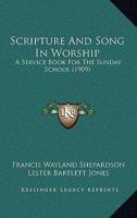 Scripture and Song in Worship: A Service Book for the Sunday School 1437057616 Book Cover