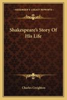 Shakespeare's Story of His Life (Classic Reprint) 1163300799 Book Cover