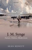 J.M. Synge: Nature, Politics, Modernism 0198862091 Book Cover