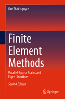 Finite Element Methods : Parallel-Sparse Statics and Eigen-Solutions 3031487907 Book Cover