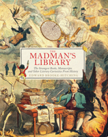 The Madman's Library: The Greatest Curiosities of Literature 179720730X Book Cover