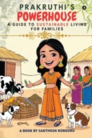 Prakruthi's Powerhouse: A Guide to sustainable living for families B0FD4153FZ Book Cover