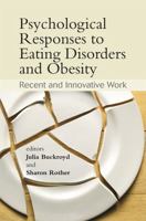 Psychological Responses to Eating Disorders and Obesity: Recent and Innovative Work 0470061634 Book Cover