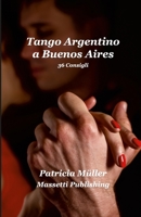 Tango Argentino a Buenos Aires 1716094534 Book Cover