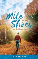 A Mile In My Shoes: Hope for Mental Health 1098327861 Book Cover