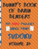 Bunnys Book of Brain Benders Volume 26 100 Hard Sudoku Puzzles Large Print: (cpll.0333) 1099239591 Book Cover